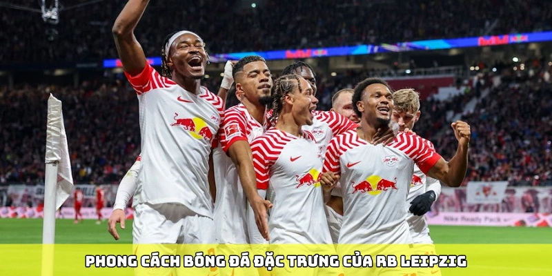 Phong cách bóng đá đặc trưng của RB Leipzig